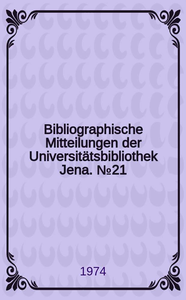 Bibliographische Mitteilungen der Universitätsbibliothek Jena. №21 : Zusammenstellung in- und ausländischer Patentschriften auf dem Gebiet der Laser 1956-1971