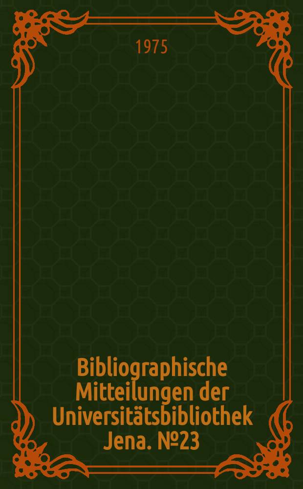 Bibliographische Mitteilungen der Universitätsbibliothek Jena. №23 : Zusammenstellung in- und ausländischer Patentschriften auf dem Gebiet der Laser. 1956-1971