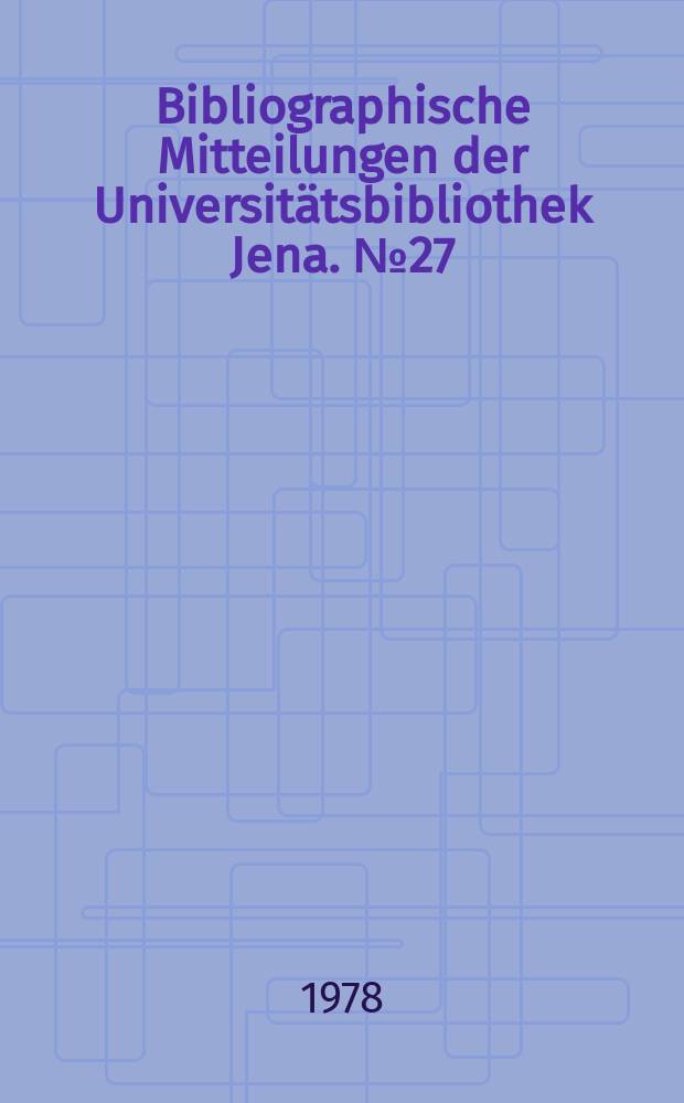 Bibliographische Mitteilungen der Universitätsbibliothek Jena. №27 : Entwicklungstendenzen der Elektronik