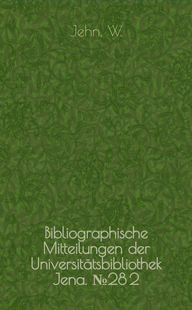 Bibliographische Mitteilungen der Universit&auml;tsbibliothek Jena. №28[2] : Chronologische &Uuml;bersicht zur Entwicklung ...