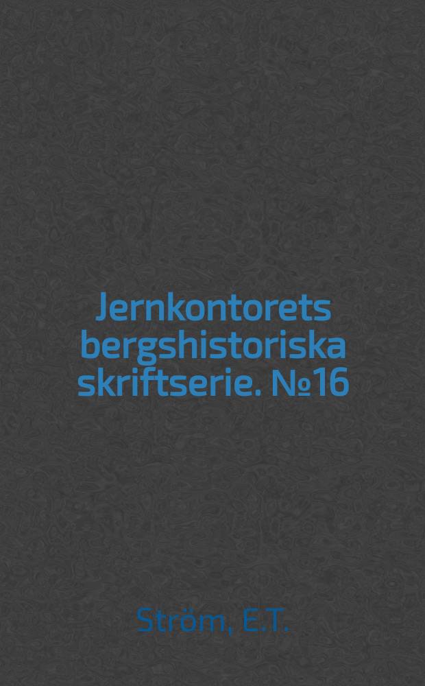 Jernkontorets bergshistoriska skriftserie. №16 : Hällefors och Grythytte bergslag från år 1640 till omkring 1700