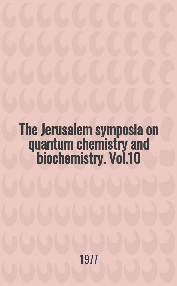The Jerusalem symposia on quantum chemistry and biochemistry. Vol.10 : Excited states in organic chemistry and biochemistry