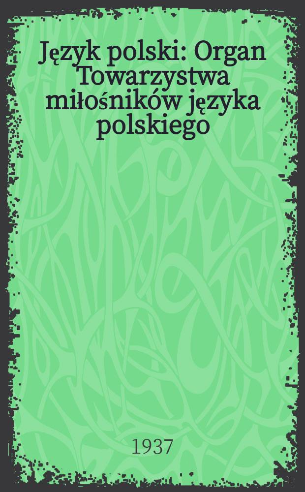 Język polski : Organ Towarzystwa miłośników języka polskiego
