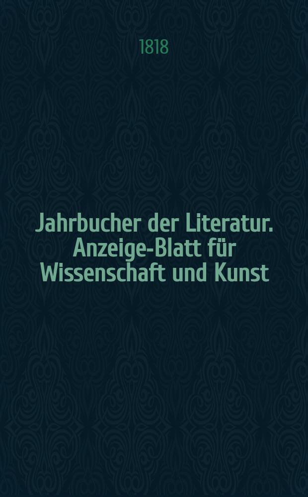 Jahrbucher der Literatur. Anzeige-Blatt f&uuml;r Wissenschaft und Kunst