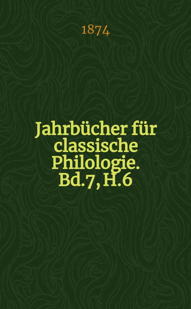 Jahrbücher für classische Philologie. Bd.7, H.6 : Die botanischen Schriften ...