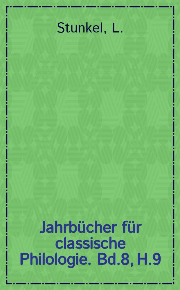Jahrbücher für classische Philologie. Bd.8, H.9 : Verhältnisse der Sprache der ...