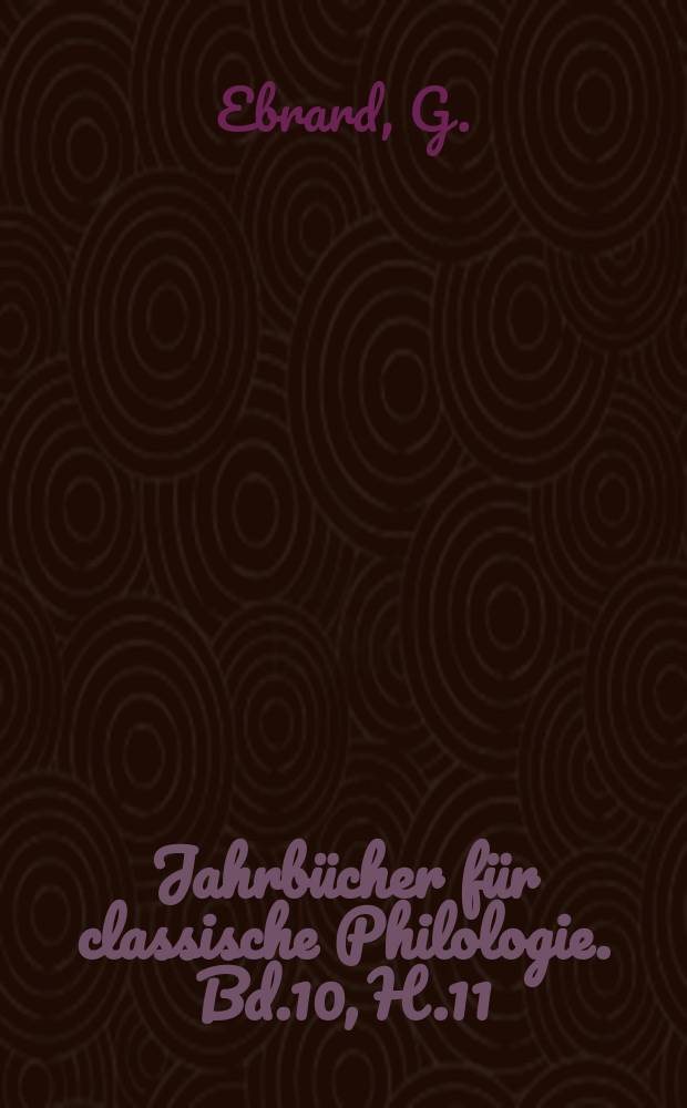 Jahrbücher für classische Philologie. Bd.10, H.11 : De ablativi locativi instrumentalis ...