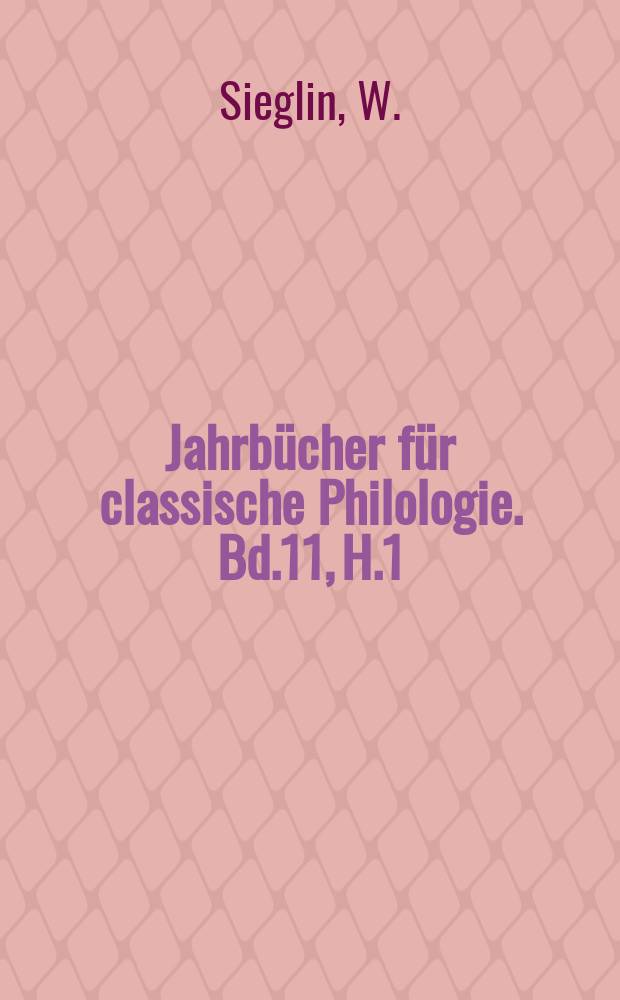 Jahrbücher für classische Philologie. Bd.11, H.1 : Die Fragmente des L. Coelius ...