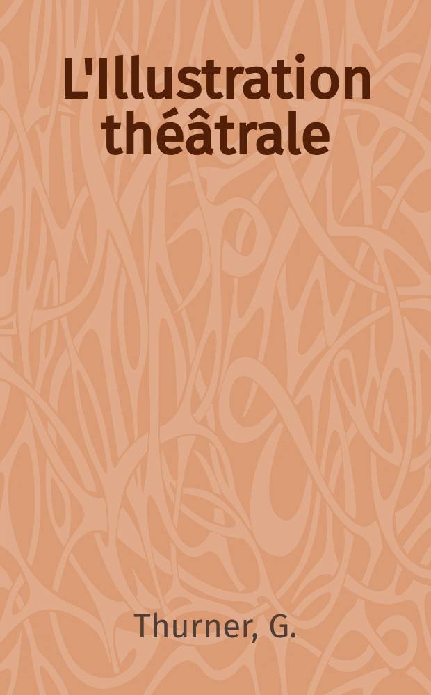 L'Illustration théâtrale : Journal d'actualités dramatiques, publiant le texte complet des pièces nouvelles jouées dans les principaux théâtres de Paris. [№141] : Gaby