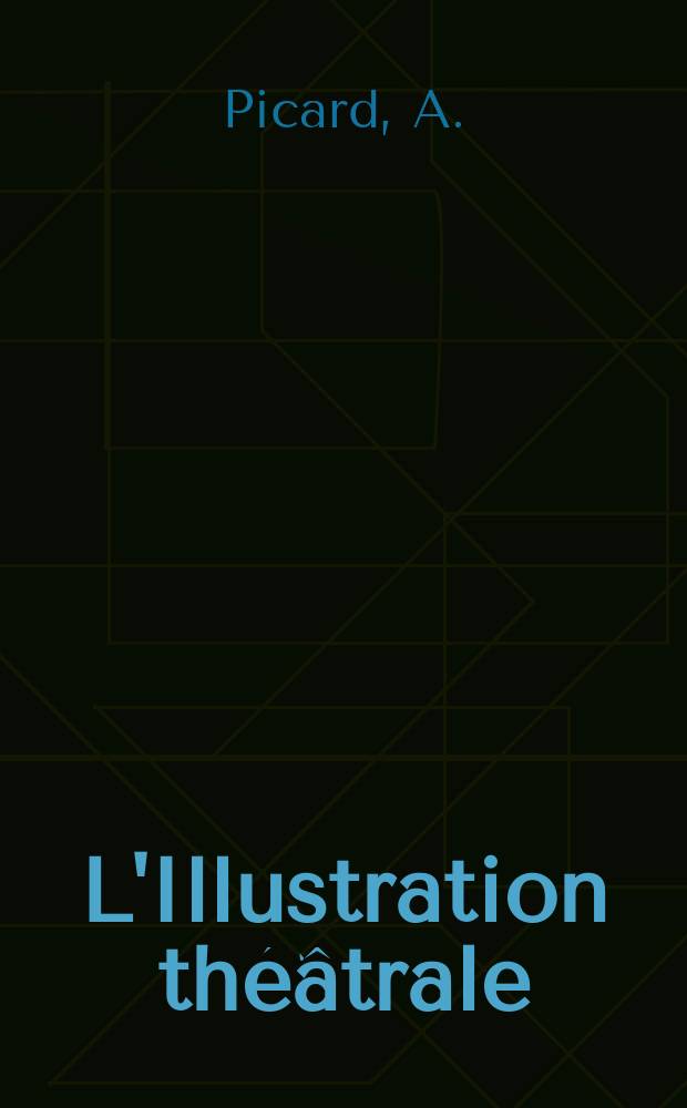 L'Illustration théâtrale : Journal d'actualités dramatiques, publiant le texte complet des pièces nouvelles jouées dans les principaux théâtres de Paris. [№139] : L'ange gardien