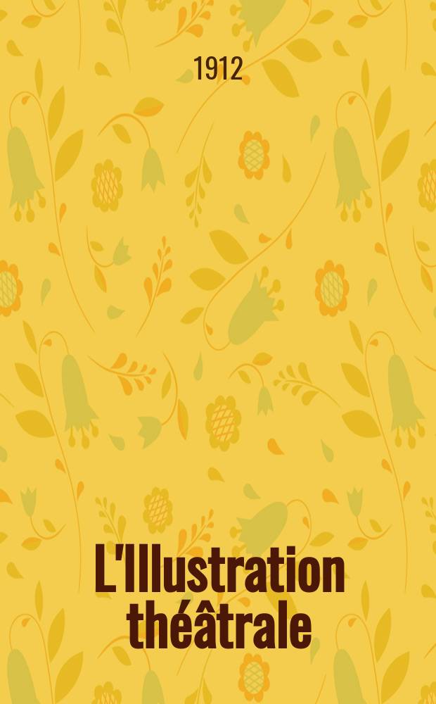 L'Illustration th&eacute;&acirc;trale : Journal d'actualit&eacute;s dramatiques, publiant le texte complet des pi&egrave;ces nouvelles jou&eacute;es dans les principaux th&eacute;&acirc;tres de Paris. [№227] : L'heure des tziganes. L'escapade