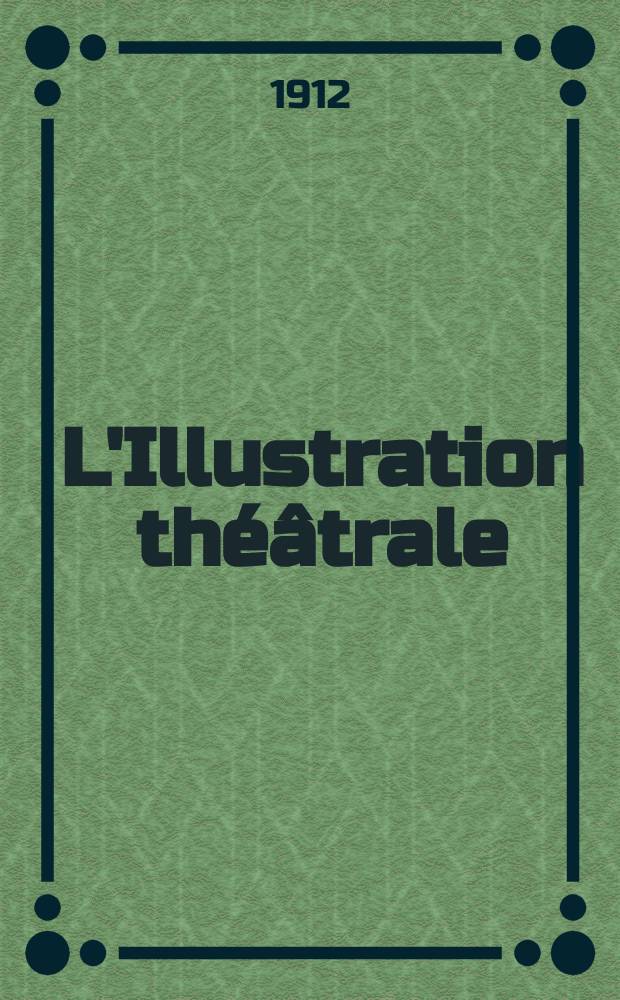 L'Illustration théâtrale : Journal d'actualités dramatiques, publiant le texte complet des pièces nouvelles jouées dans les principaux théâtres de Paris. [№211] : On naît esclave