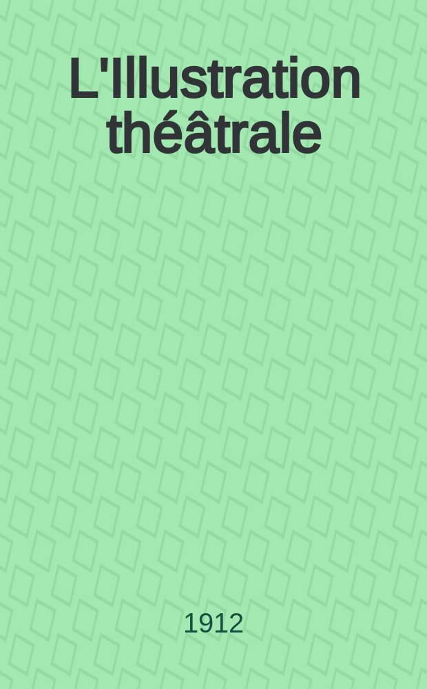 L'Illustration théâtrale : Journal d'actualités dramatiques, publiant le texte complet des pièces nouvelles jouées dans les principaux théâtres de Paris. [№210] : En garde!