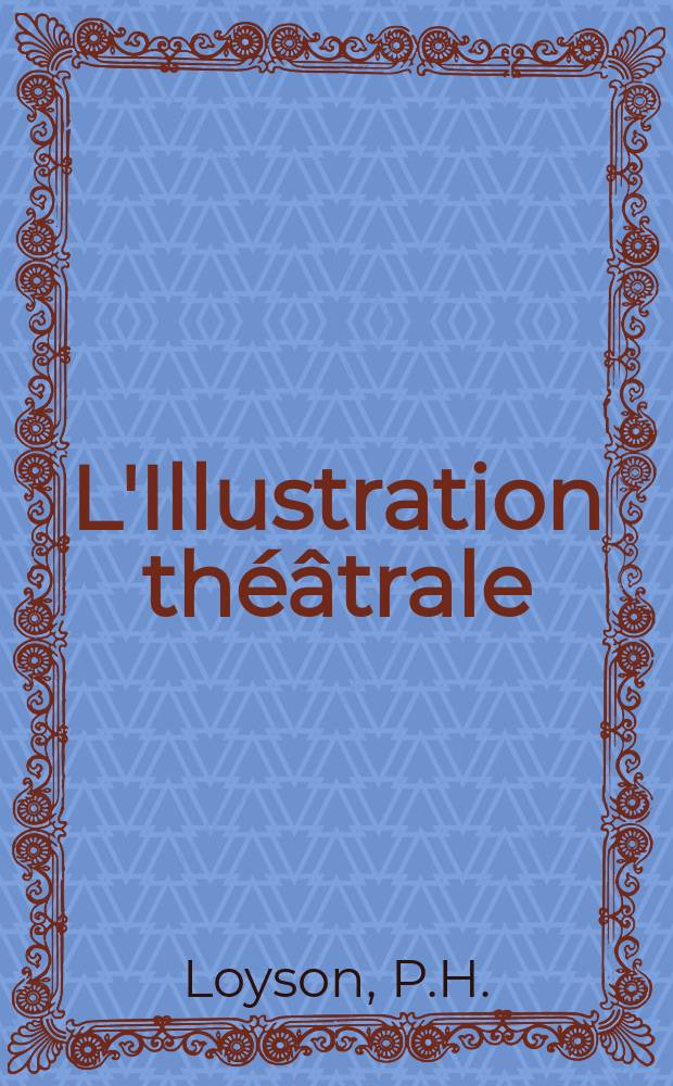 L'Illustration théâtrale : Journal d'actualités dramatiques, publiant le texte complet des pièces nouvelles jouées dans les principaux théâtres de Paris. №183 : L'apôtre