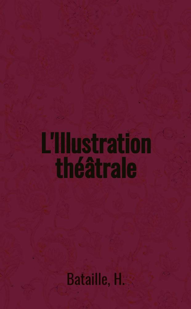 L'Illustration théâtrale : Journal d'actualités dramatiques, publiant le texte complet des pièces nouvelles jouées dans les principaux théâtres de Paris. №180 : L'enfant de l'amour