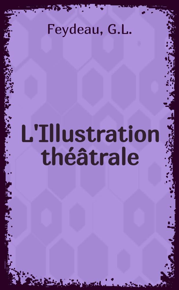 L'Illustration théâtrale : Journal d'actualités dramatiques, publiant le texte complet des pièces nouvelles jouées dans les principaux théâtres de Paris. №174 : Occupe-toi d'Amélie!