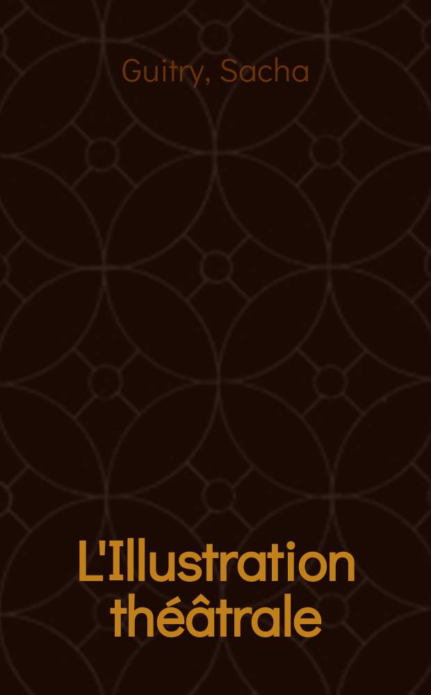 L'Illustration théâtrale : Journal d'actualités dramatiques, publiant le texte complet des pièces nouvelles jouées dans les principaux théâtres de Paris. №173 : Le veilleur de nuit