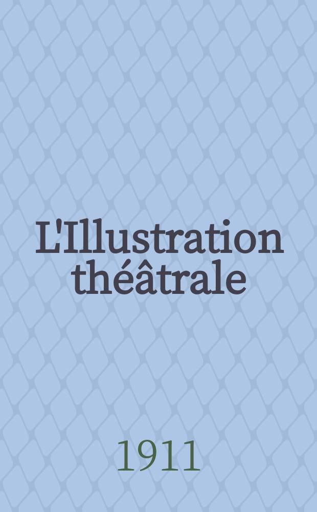 L'Illustration théâtrale : Journal d'actualités dramatiques, publiant le texte complet des pièces nouvelles jouées dans les principaux théâtres de Paris. №172 : La femme et le pantin