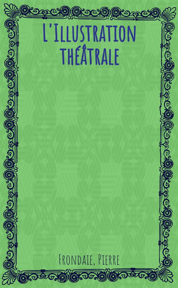 L'Illustration théâtrale : Journal d'actualités dramatiques, publiant le texte complet des pièces nouvelles jouées dans les principaux théâtres de Paris. [№165] : Montmartre