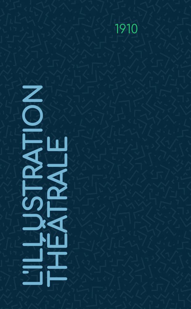 L'Illustration théâtrale : Journal d'actualités dramatiques, publiant le texte complet des pièces nouvelles jouées dans les principaux théâtres de Paris. [№157] : On purge bébél