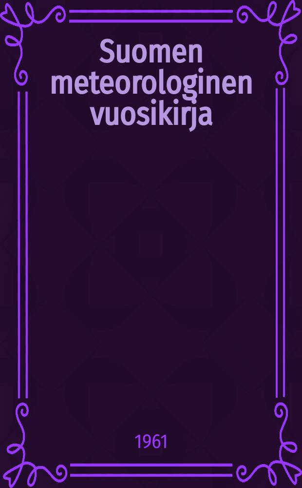 Suomen meteorologinen vuosikirja : Julk. Ilmatieteen laitos. Nide 53 Osa 1b