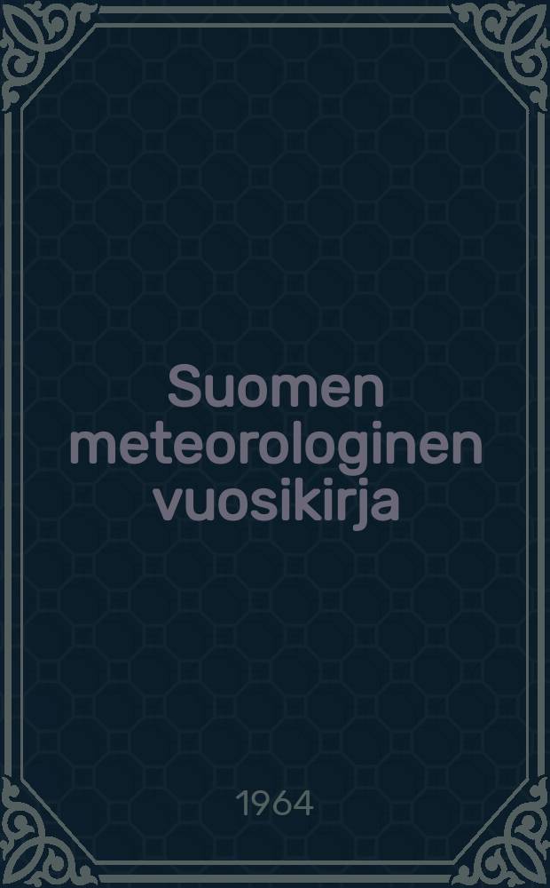Suomen meteorologinen vuosikirja : Julk. Ilmatieteen laitos. Nide 54 Osa 1a