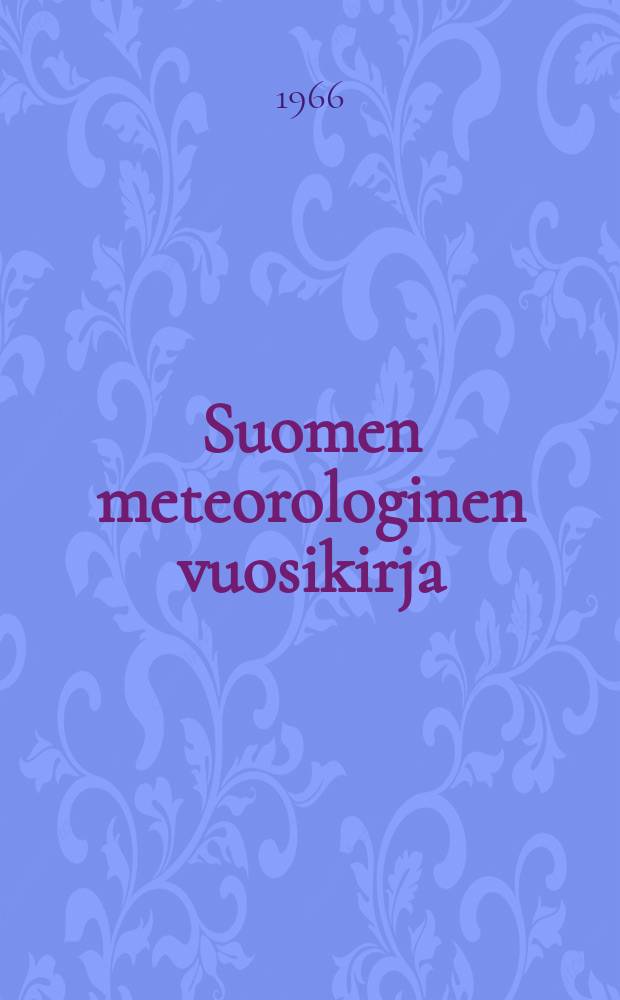 Suomen meteorologinen vuosikirja : Julk. Ilmatieteen laitos. Nide 56 Osa 1a