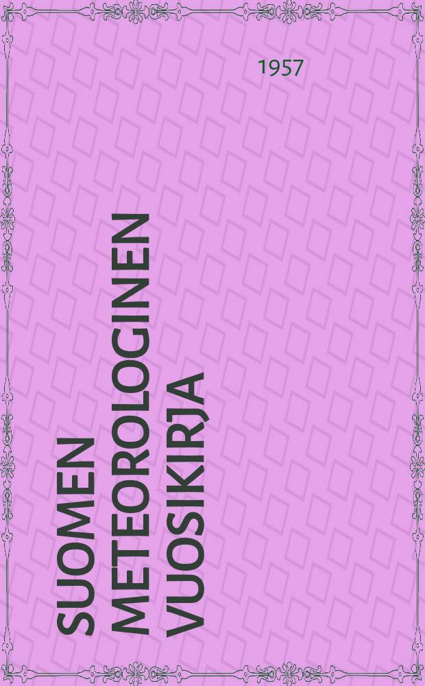 Suomen meteorologinen vuosikirja : Julk. Ilmatieteen laitos. Nide 47 Osa 1