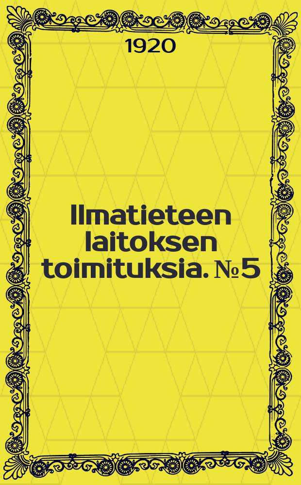 Ilmatieteen laitoksen toimituksia. №5 : Die Ergebnisse der ersten aerologischen Beobachtungen in Finnland 1911-1914