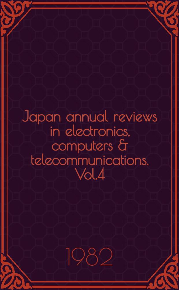 Japan annual reviews in electronics, computers & telecommunications. Vol.4 : Semiconductor technologies