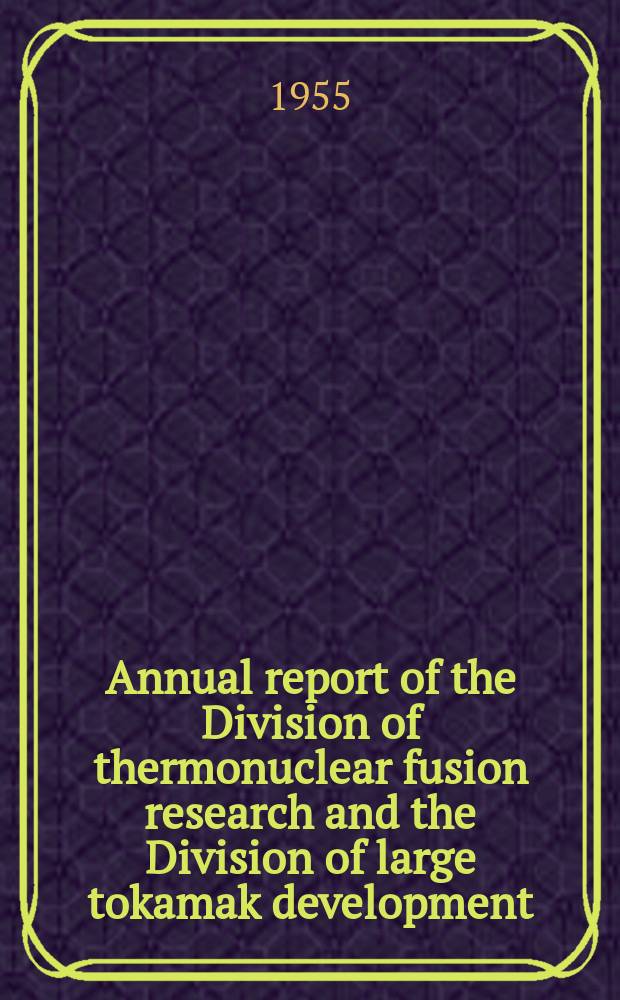 Annual report of the Division of thermonuclear fusion research and the Division of large tokamak development