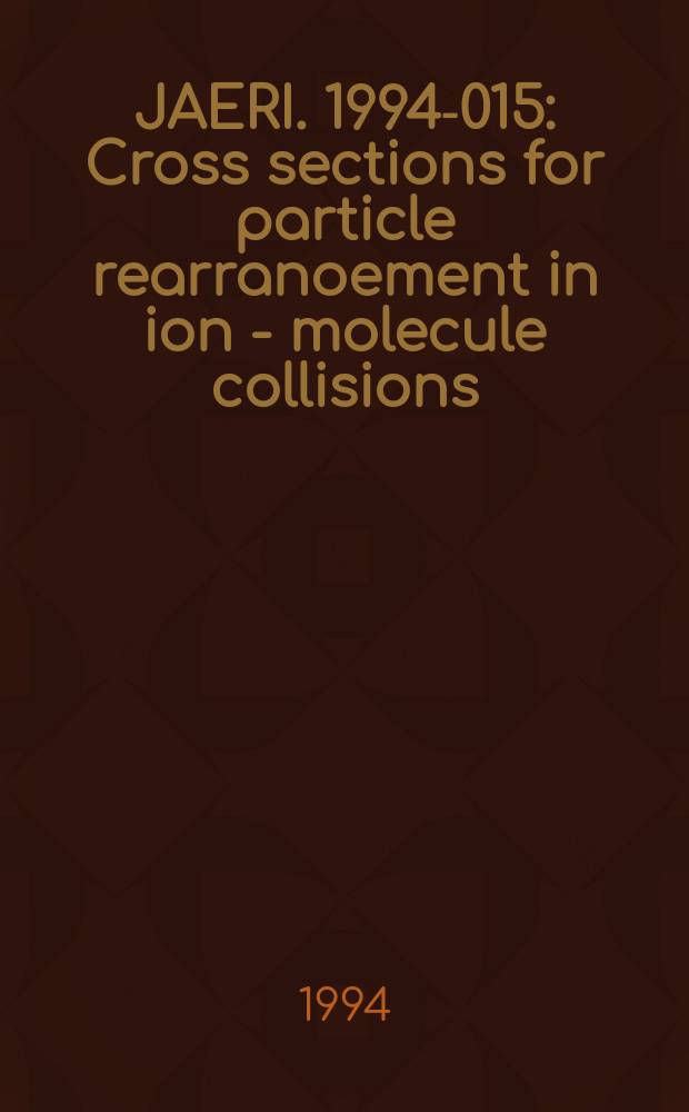 JAERI. 1994-015 : Cross sections for particle rearranoement in ion - molecule collisions