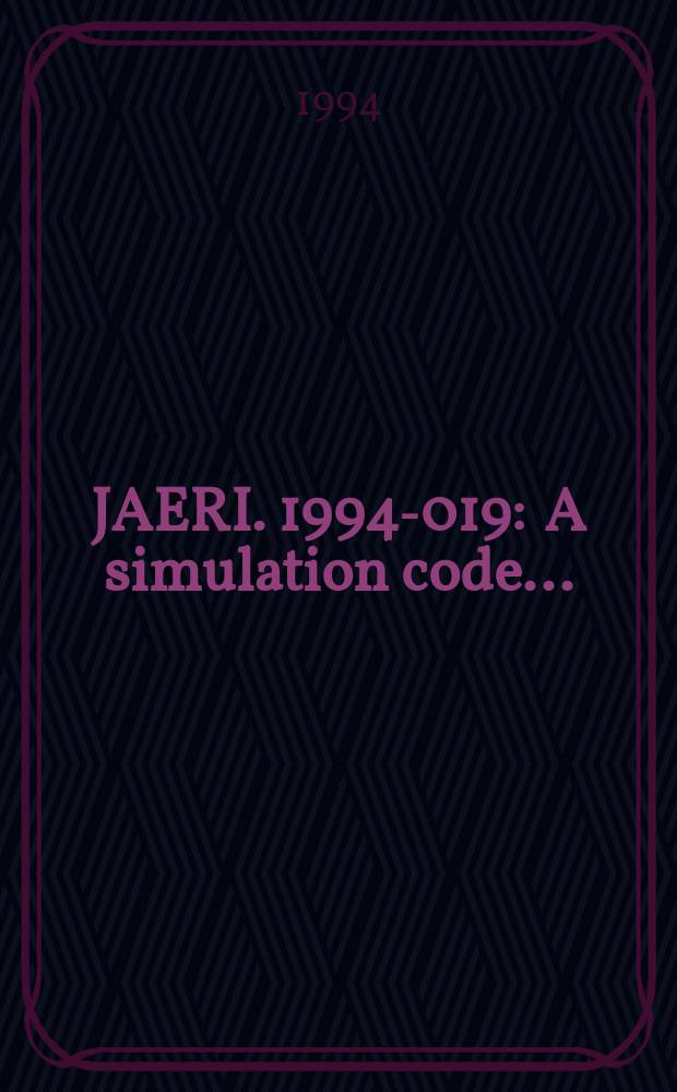 JAERI. 1994-019 : A simulation code...