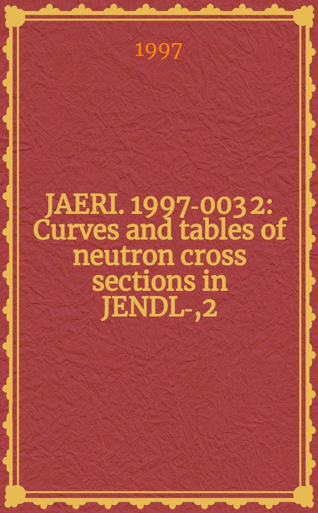 JAERI. 1997-003[2] : Curves and tables of neutron cross sections in JENDL -3,2