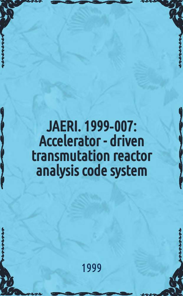 JAERI. 1999-007 : Accelerator - driven transmutation reactor analysis code system