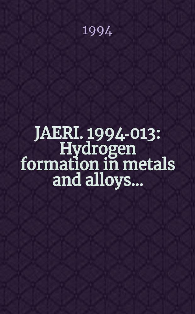 JAERI. 1994-013 : Hydrogen formation in metals and alloys...