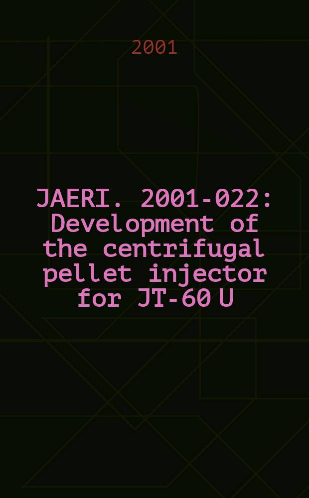 JAERI. 2001-022 : Development of the centrifugal pellet injector for JT-60 U