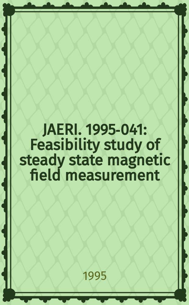 JAERI. 1995-041 : Feasibility study of steady state magnetic field measurement