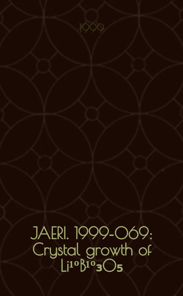 JAERI. 1999-069 : Crystal growth of Li¹ºB¹º₃O₅