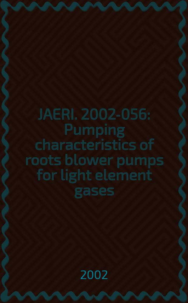 JAERI. 2002-056 : Pumping characteristics of roots blower pumps for light element gases