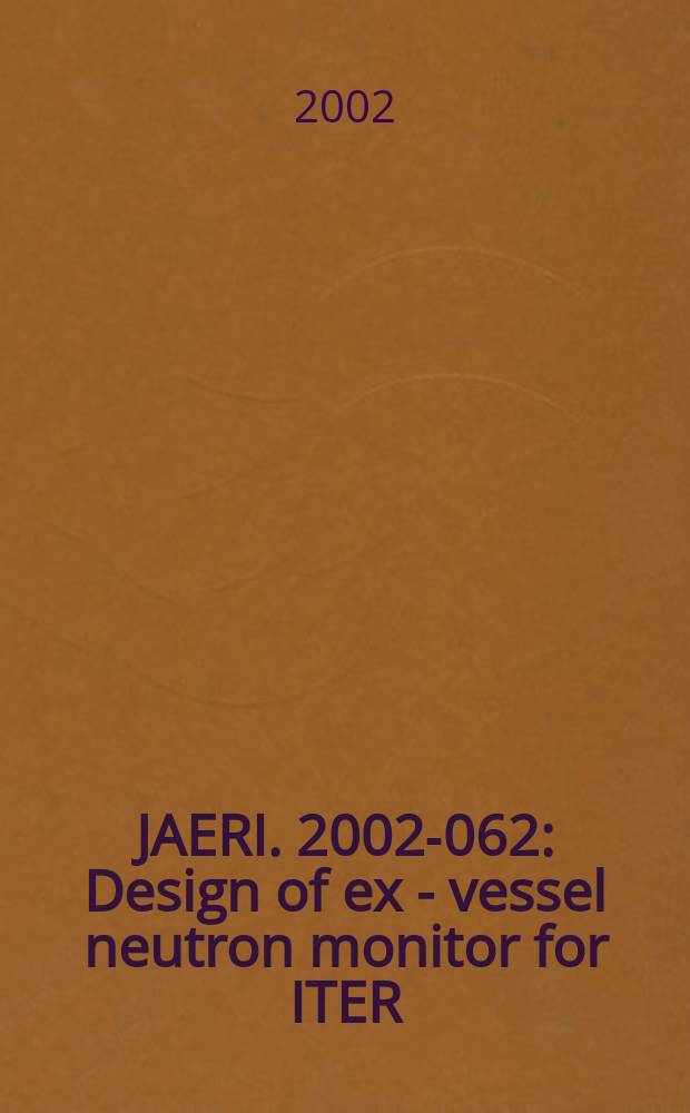 JAERI. 2002-062 : Design of ex - vessel neutron monitor for ITER