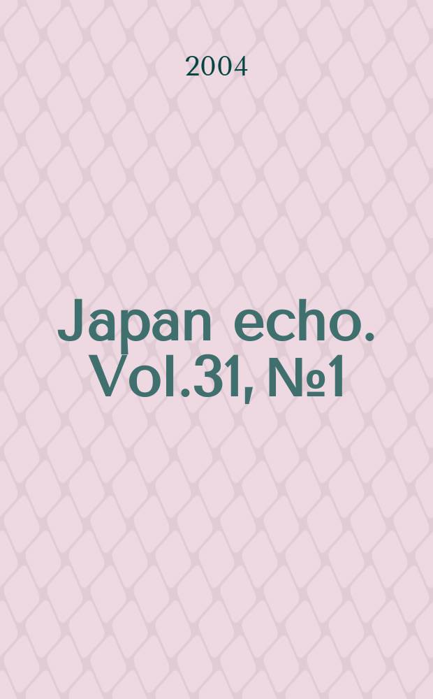 Japan echo. Vol.31, №1