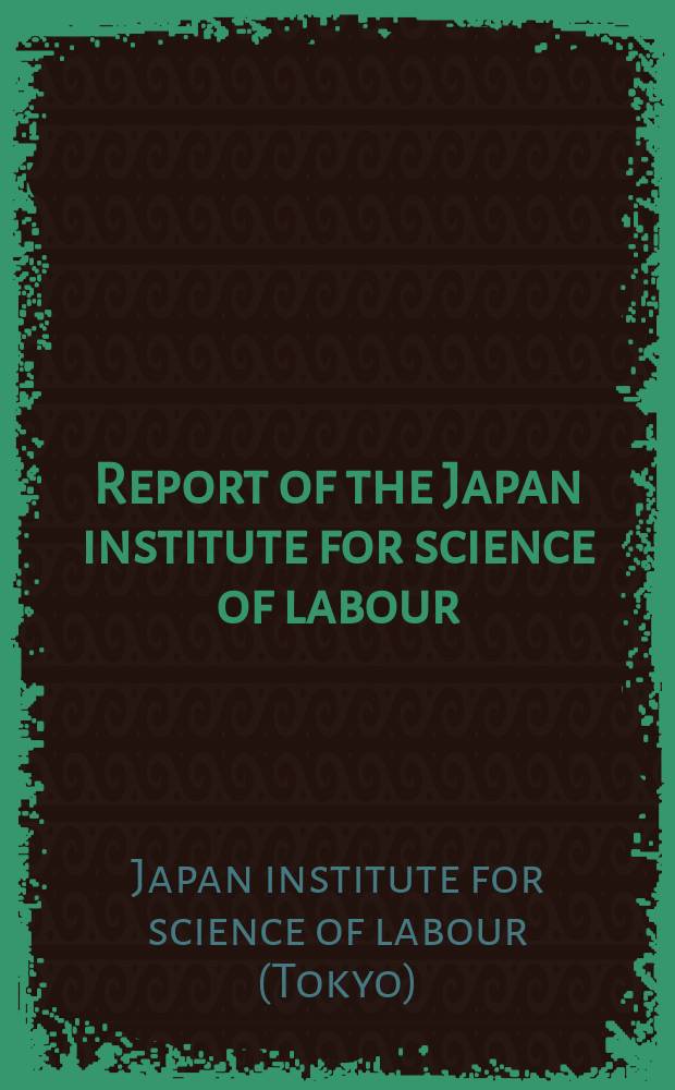 Report of the Japan institute for science of labour