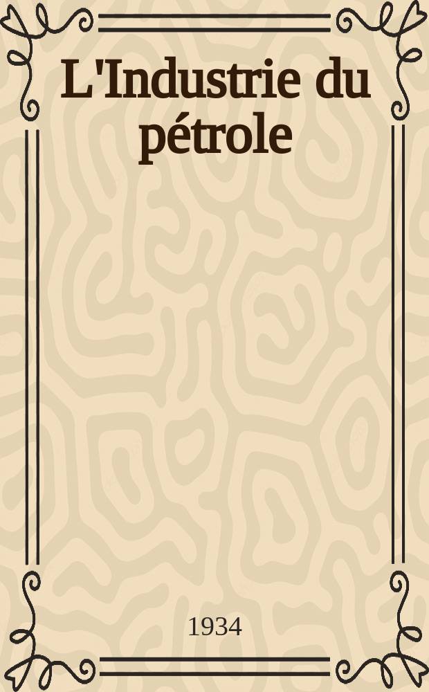 L'Industrie du p&eacute;trole : (La revue fran&ccedil;aise du p&eacute;trole)