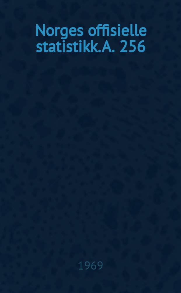 Norges offisielle statistikk. A. 256