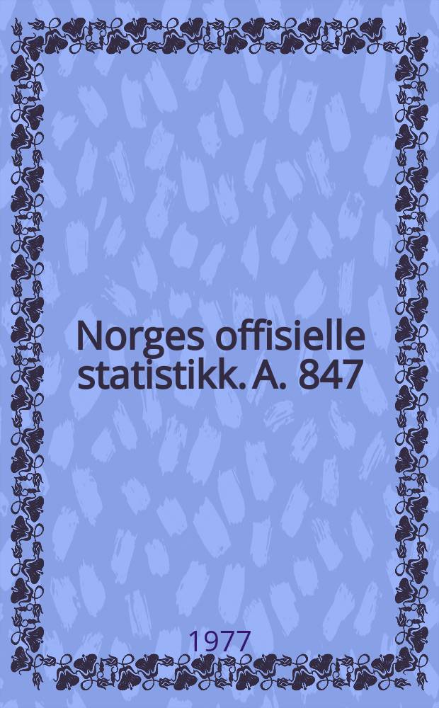 Norges offisielle statistikk. A. 847