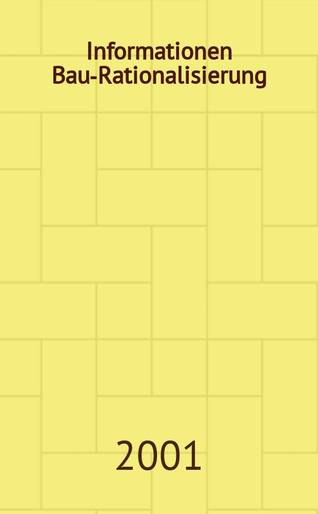 Informationen Bau-Rationalisierung : IBR RG - Bau im RKW. Jg.30 2001, №1