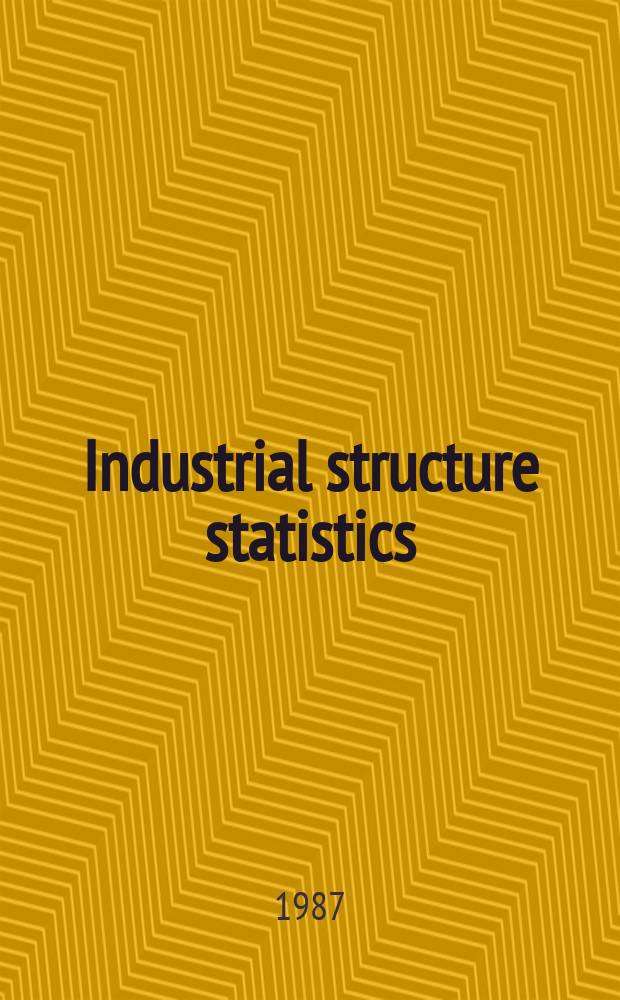 Industrial structure statistics = Statistiques des structures industrielles