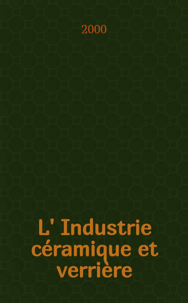 L' Industrie c&eacute;ramique et verri&egrave;re : Rev. mens. 2000/2001, №2