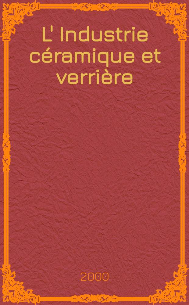 L' Industrie céramique et verrière : Rev. mens. 2000/2001, №5